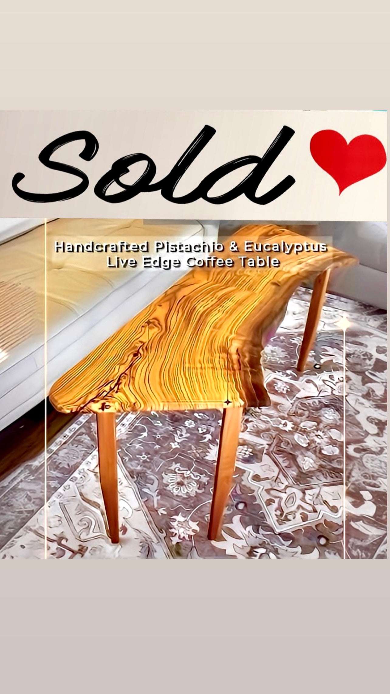 Handcrafted Pistachio wood live edge coffee table with eucalyptus legs, marked as sold.