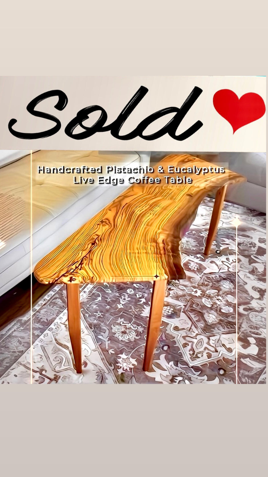 Handcrafted Pistachio wood live edge coffee table with eucalyptus legs, marked as sold.